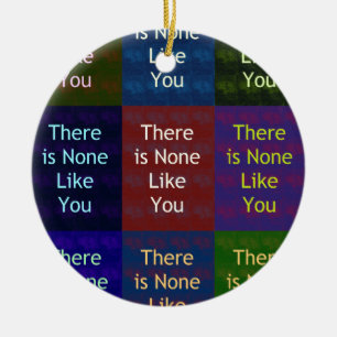 There Is None Like You:: Mosaic Grid Inspirational Ceramic Ornament