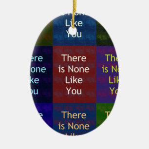 There Is None Like You:: Mosaic Grid Inspirational Ceramic Ornament