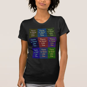 There Is None Like You:: Mosaic Grid Inspirational T-Shirt
