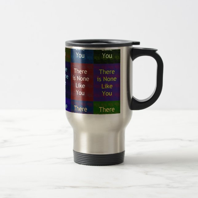 There Is None Like You:: The Mosaic Grid Inspirati Travel Mug (Right)