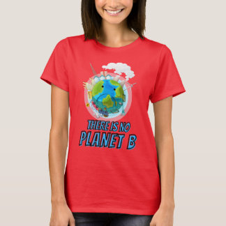 There Is Not Planet B-Colourful Earth T-Shirt