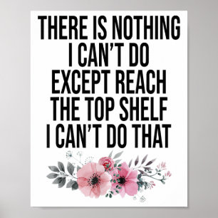 There Is Nothing I Can't Do Except Reach The Top S Poster