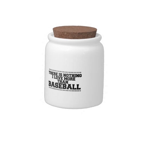 There Is Nothing I Love More Than  Baseball Candy Jar