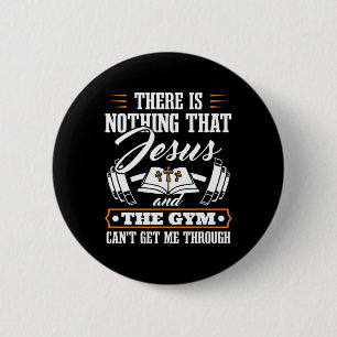 There Is Nothing That Jesus And The Gym Christian  Button