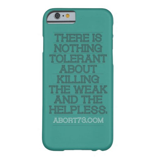 There is Nothing Tolerant  Abort73com Barely There iPhone 6 Case