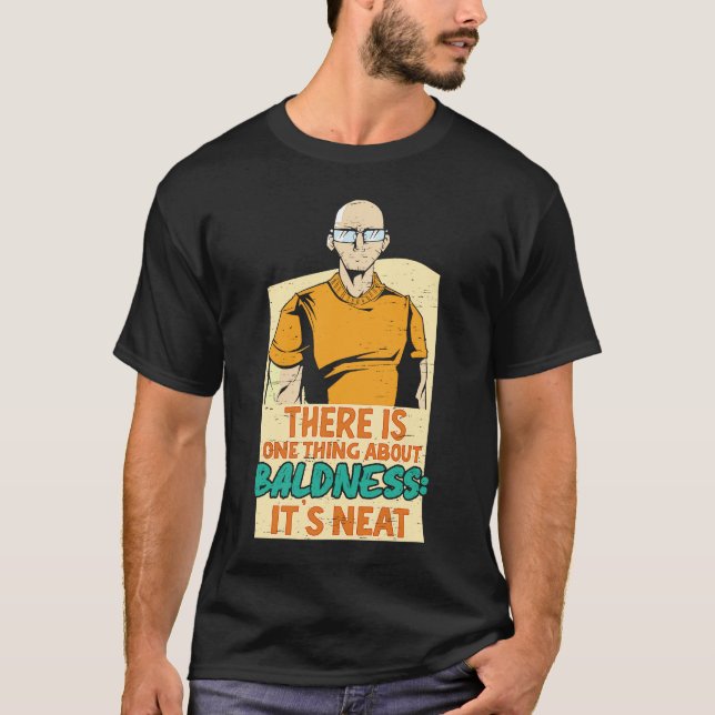 There Is One Thing Baldness It's Neat Bald Head  B T-Shirt (Front)
