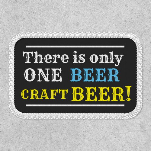 There is only One Beer Craft Beer Patch