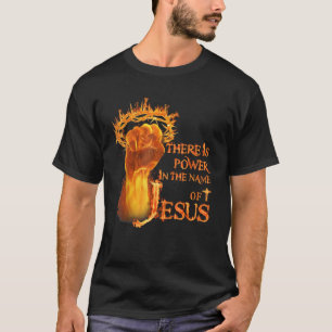 There is power in name of Jesus fire T-Shirt