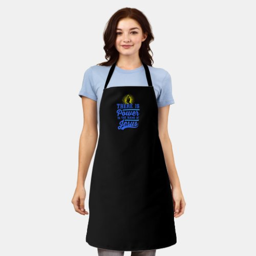 There is Power In the Name of Jesus Apron