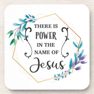 There is Power in the Name of Jesus  Beverage Coaster