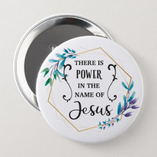 There is Power in the Name of Jesus Button