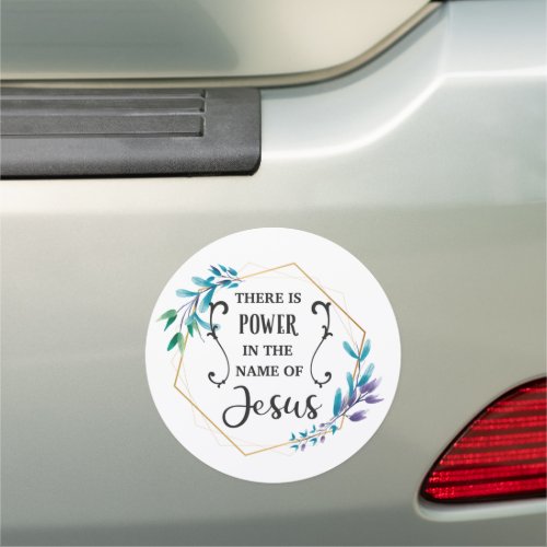 There is Power in the Name of Jesus Car Magnet