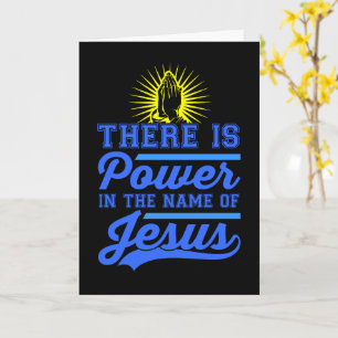 There is Power In the Name of Jesus Card
