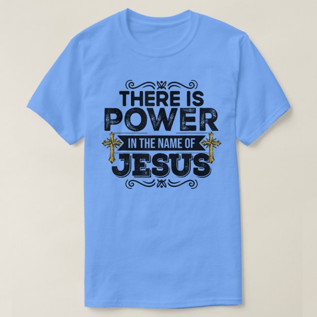 There Is Power In The Name Of Jesus Christian tees (Design Front)