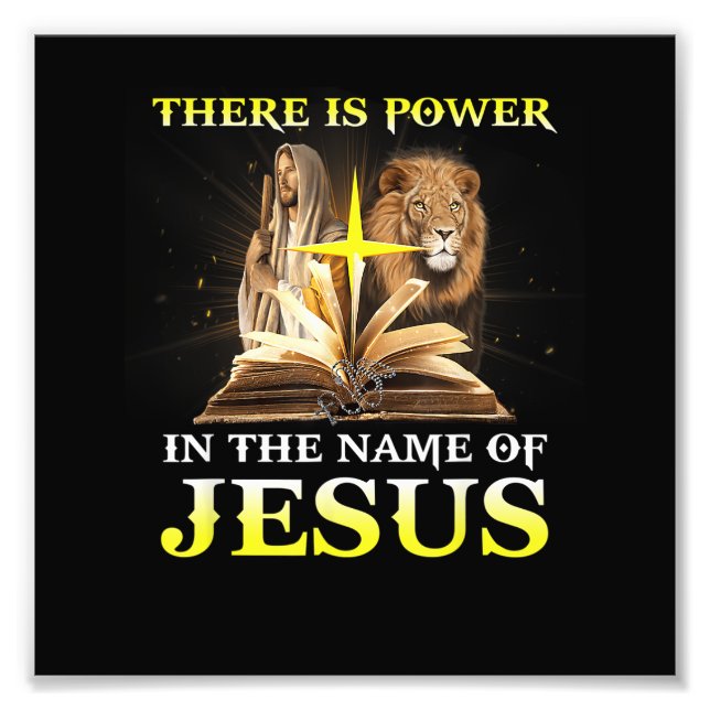 There Is Power In The Name Of Jesus Lion Christian Photo Print (Front)