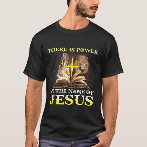 There Is Power In The Name Of Jesus Lion Christian T_Shirt