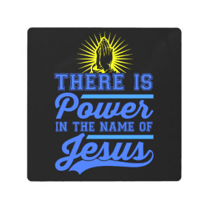 There is Power In the Name of Jesus Metal Print