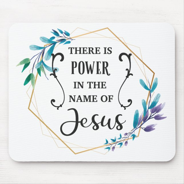 There is Power in the Name of Jesus Mouse Pad (Front)