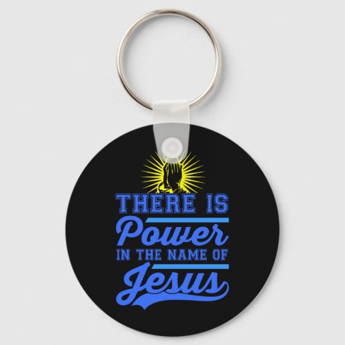 There is Power In the Name of Jesus on black Keychain