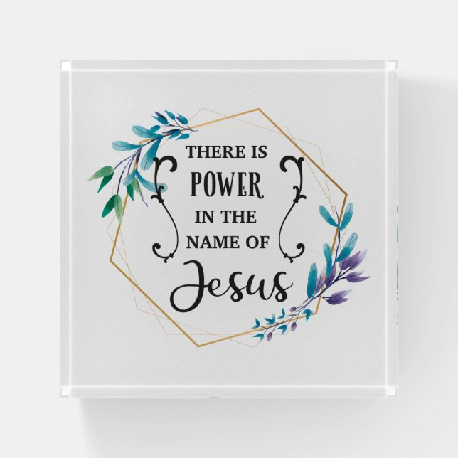 There is Power in the Name of Jesus  Paperweight (Front)