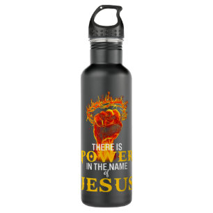 There Is Power In The Name Of Jesus Shirt T-Shirt Stainless Steel Water Bottle