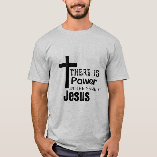 There is power in the name of jesus T_Shirt