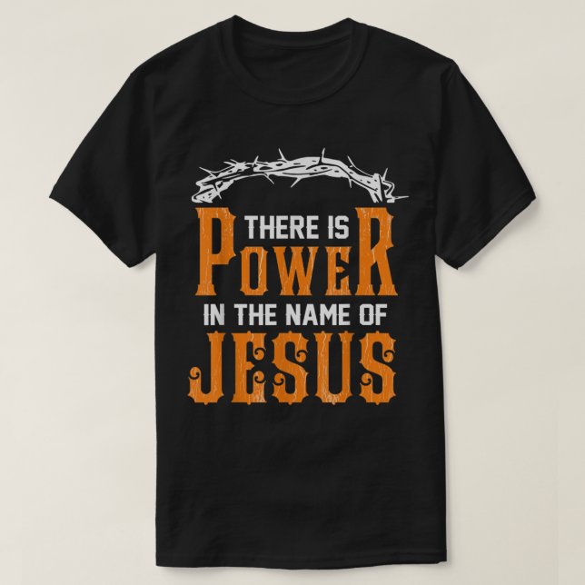 There is power in the name of Jesus T-Shirt (Design Front)