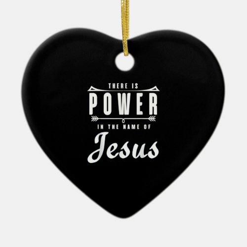 There is Power in the Name of Jesus T Shirt Ceramic Ornament