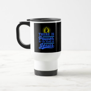 There is Power In the Name of Jesus Travel Mug
