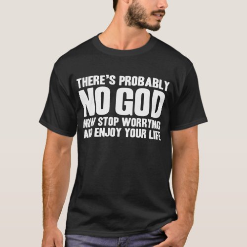 THERE IS PROBABLY NO GOD ATHEIST ATHEISM DAWKINS F T_Shirt