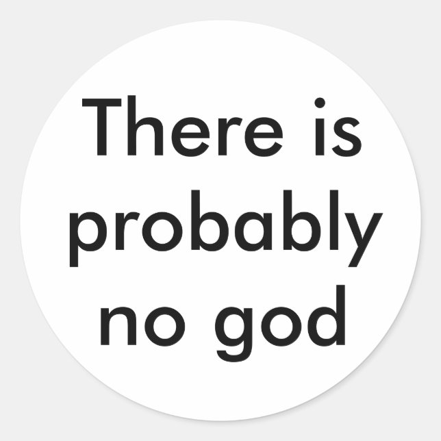 There is probably no god classic round sticker (Front)