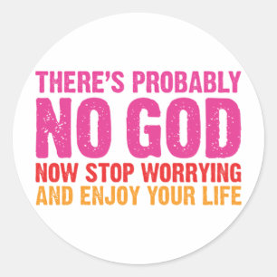 There Is Probably No God Classic Round Sticker