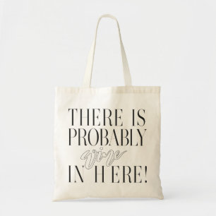 THERE IS PROBABLY WINE IN HERE! WHITE TOTE BAG