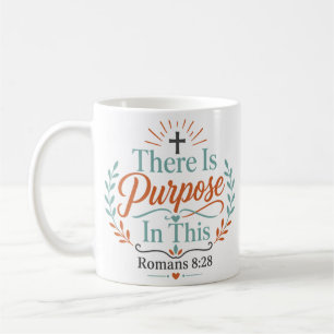 There Is Purpose In This Christian Faith Quote Coffee Mug