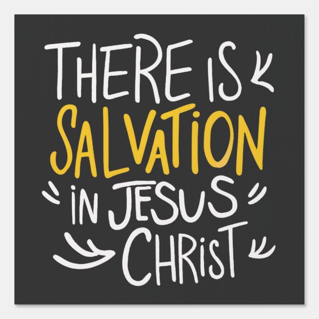 There is Salvation in Jesus Christ Sign (Front)