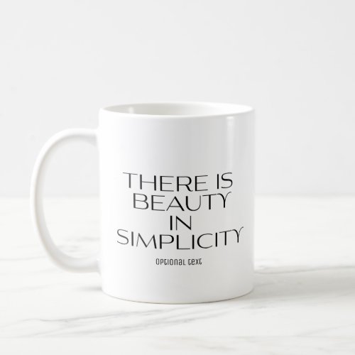 THERE IS SIMPLICITY IN BEAUTY Personalized Custom Coffee Mug