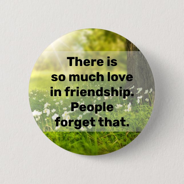 there is so much love in friendship, button (Front)