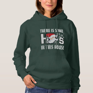 There is some ho's in this house; funny christmas  hoodie