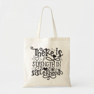 There Is Strength In Sisterhood Tote Bag