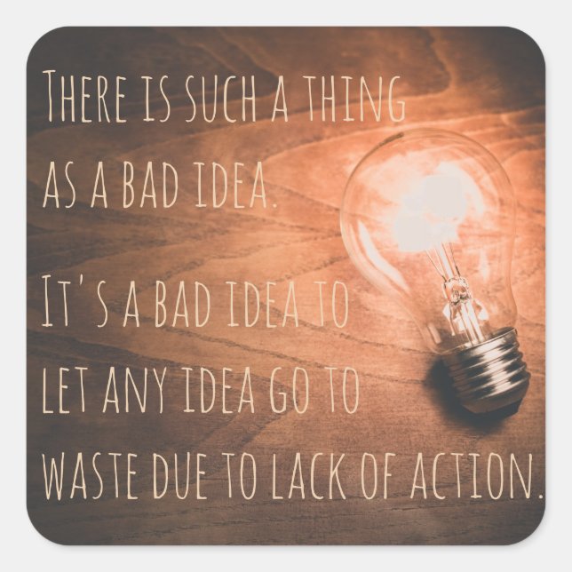 There is such a thing as a bad idea square sticker (Front)