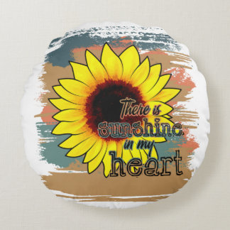 There Is Sunshine In My Heart, Sunflower Quotes Round Pillow