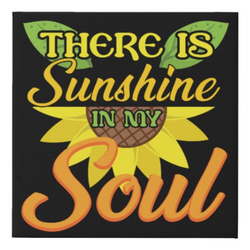 there is sunshine in my soul faux canvas print