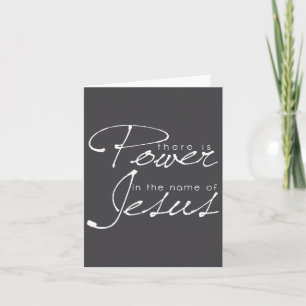 There Is Wer In The Name Of Jesus Christian Card