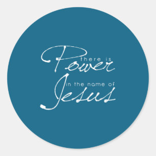 There Is Wer In The Name Of Jesus Christian Classic Round Sticker