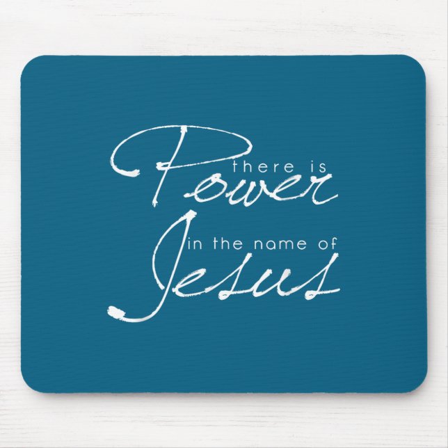 There Is Wer In The Name Of Jesus Christian  Mouse Pad (Front)