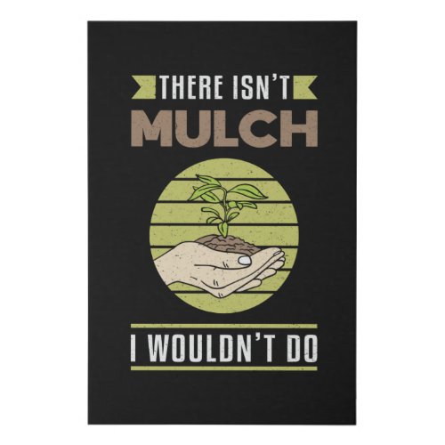 There Isnt Mulch Landscaping Landscaper Funny Faux Canvas Print