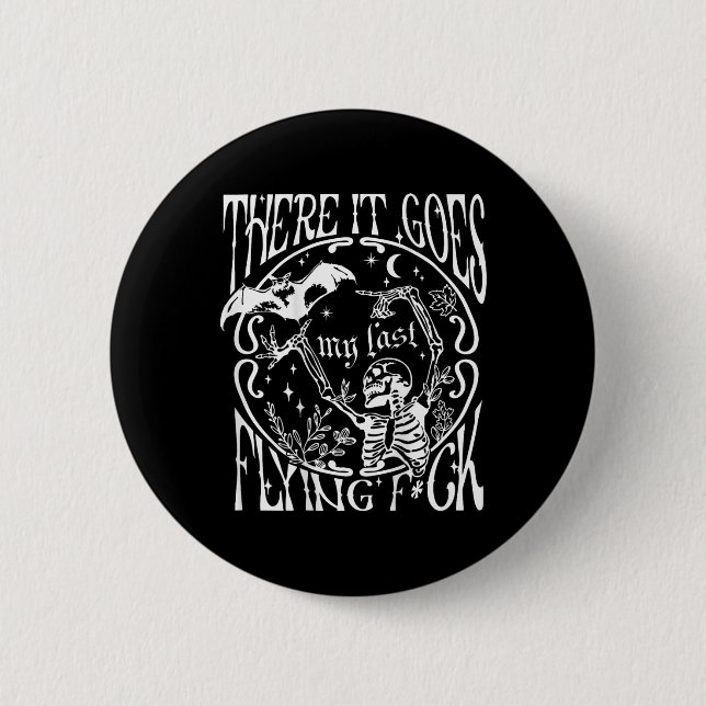 There It Goes My Last Flying Fck Skeletons Funny H Button (Front)
