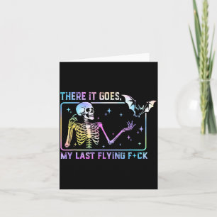 There It Goes My Last Flying For Funny Skeleton Ti Card