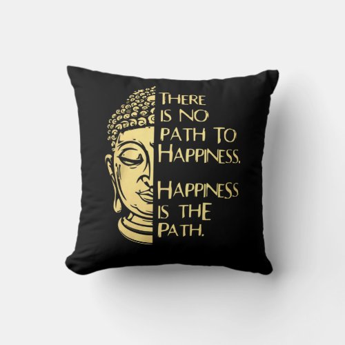 There No Path To Happiness Buddhism Costume Gift Throw Pillow