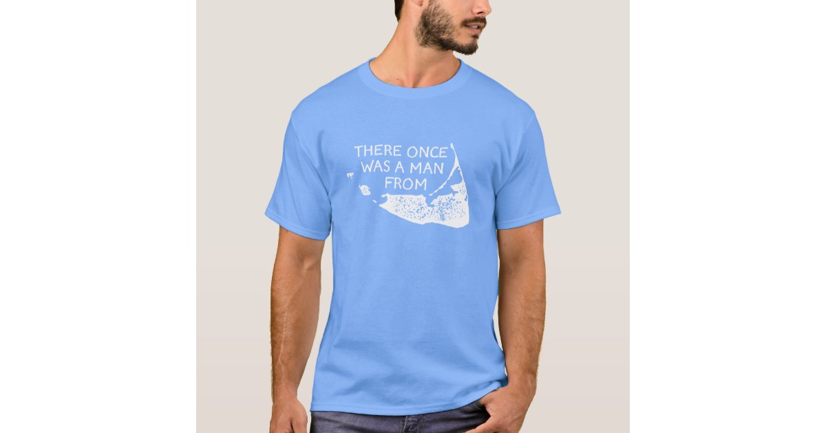 There once was a man from Nantucket T-Shirt | Zazzle